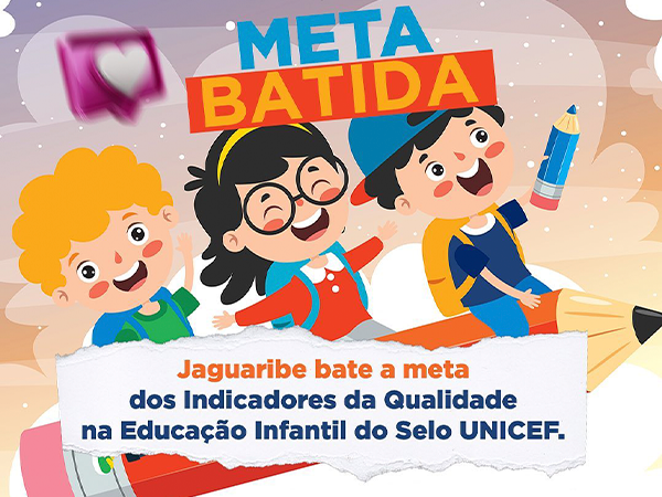 Jaguaribe bate a meta dos Indicadores da Qualidade na Educação Infantil do Selo UNICEF.