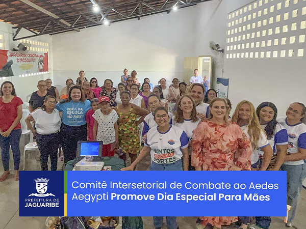 Comitê Intersetorial de Combate ao Aedes Aegypti Promove Dia Especial Para Mães