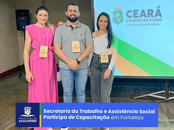Secretaria do Trabalho e Assistência Social Participa de Capacitação em Fortaleza
